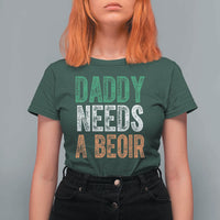 Funny Irish Beer Drinking T Shirt For Women Daddy Needs A Beoir Fathers Day