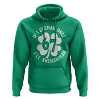 If I Shenan Once I Will Shenanigan 67 Meme Hoodie St Patricks Day Six Seven Clover