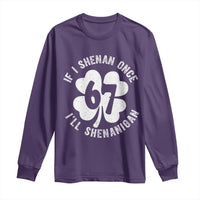 If I Shenan Once I Will Shenanigan 67 Meme Long Sleeve Shirt St Patricks Day Six Seven Clover