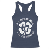 If I Shenan Once I Will Shenanigan 67 Meme Racerback Tank Top St Patricks Day Six Seven Clover