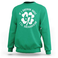 If I Shenan Once I Will Shenanigan 67 Meme Sweatshirt St Patricks Day Six Seven Clover