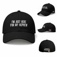 I Am Just Here For My Nephew Baseball Cap Funny Aunt and Uncle