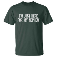 I Am Just Here For My Nephew T Shirt Funny Aunt and Uncle