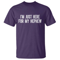I Am Just Here For My Nephew T Shirt Funny Aunt and Uncle