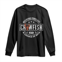 Weekend Forecast Crawfish With A Chance Of Beer Long Sleeve Shirt