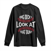 OMG Becky Look At That Bunt Funny Baseball Long Sleeve Shirt