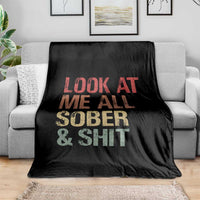 Look At Me All Sober And Shit Throw Blanket Funny Addiction Recovery