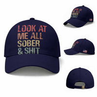 Look At Me All Sober And Shit Baseball Cap Funny Addiction Recovery