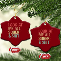 Look At Me All Sober And Shit Ceramic Ornament Funny Addiction Recovery