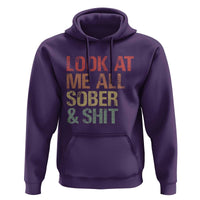 Look At Me All Sober And Shit Hoodie Funny Addiction Recovery