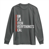 Sobriety Anniversary Long Sleeve Shirt Sober Son Of A Bitch Everythings Real AA NA