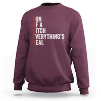 Sobriety Anniversary Sweatshirt Sober Son Of A Bitch Everythings Real AA NA
