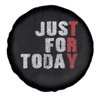 Just For Today Spare Tire Cover Sobriety Anniversary Sober AA NA Recovery