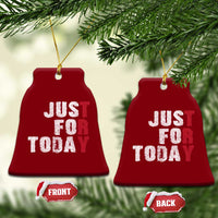 Just For Today Ceramic Ornament Sobriety Anniversary Sober AA NA Recovery