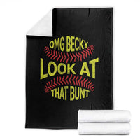 OMG Becky Look At That Bunt Funny Softball Throw Blanket