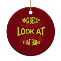 OMG Becky Look At That Bunt Funny Softball Ceramic Ornament