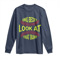 OMG Becky Look At That Bunt Funny Softball Long Sleeve Shirt