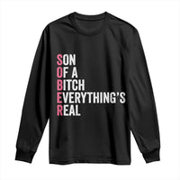 Sobriety Anniversary Long Sleeve Shirt Sober Son Of A Bitch Everythings Real Pink AA NA