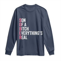 Sobriety Anniversary Long Sleeve Shirt Sober Son Of A Bitch Everythings Real Pink AA NA