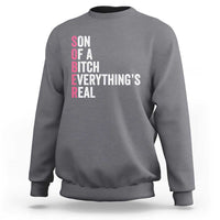 Sobriety Anniversary Sweatshirt Sober Son Of A Bitch Everythings Real Pink AA NA