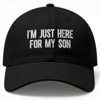 I Am Just Here For My Son Baseball Cap Funny Mom Dad