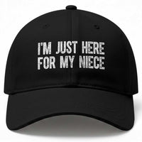 I Am Just Here For My Niece Baseball Cap Funny Aunt and Uncle