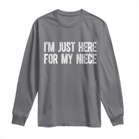 I Am Just Here For My Niece Long Sleeve Shirt Funny Aunt and Uncle