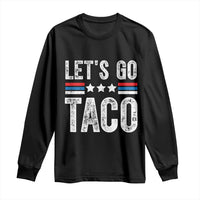 Funny Let's Go Taco Always Chickens Out Long Sleeve Shirt Vintage Star Stripes