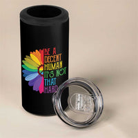 LGBTQ Be A Decent Human Its Not That Hard 4 in 1 Can Cooler Tumbler Rainbow Flower