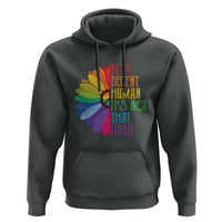 LGBTQ Be A Decent Human Its Not That Hard Hoodie Rainbow Flower