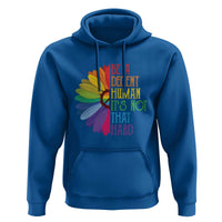 LGBTQ Be A Decent Human Its Not That Hard Hoodie Rainbow Flower