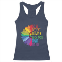 LGBTQ Be A Decent Human Its Not That Hard Racerback Tank Top Rainbow Flower