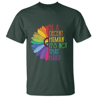 LGBTQ Be A Decent Human Its Not That Hard T Shirt Rainbow Flower