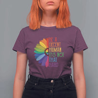 LGBTQ Be A Decent Human Its Not That Hard T Shirt For Women Rainbow Flower