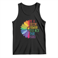 LGBTQ Be A Decent Human Its Not That Hard Tank Top Rainbow Flower