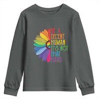 LGBTQ Be A Decent Human Its Not That Hard Youth Sweatshirt Rainbow Flower