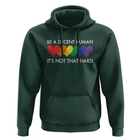 LGBTQ Be A Decent Human Its Not That Hard Hoodie Rainbow Hearts