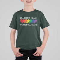 LGBTQ Be A Decent Human Its Not That Hard T Shirt For Kid Rainbow Hearts