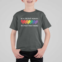 LGBTQ Be A Decent Human Its Not That Hard T Shirt For Kid Rainbow Hearts