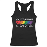 LGBTQ Be A Decent Human Its Not That Hard Racerback Tank Top Rainbow Hearts