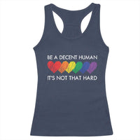 LGBTQ Be A Decent Human Its Not That Hard Racerback Tank Top Rainbow Hearts
