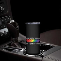 LGBTQ Be A Decent Human Its Not That Hard Skinny Tumbler Rainbow Hearts