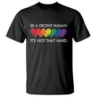 LGBTQ Be A Decent Human Its Not That Hard T Shirt Rainbow Hearts