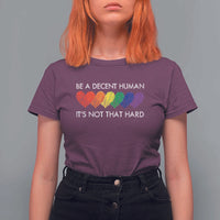 LGBTQ Be A Decent Human Its Not That Hard T Shirt For Women Rainbow Hearts