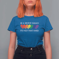 LGBTQ Be A Decent Human Its Not That Hard T Shirt For Women Rainbow Hearts