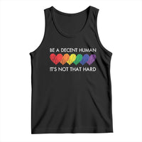 LGBTQ Be A Decent Human Its Not That Hard Tank Top Rainbow Hearts