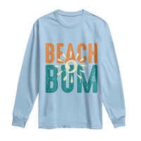 Funny Beach Bum Summer Vacation Long Sleeve Shirt Beach Life Sun Light - Wonder Print Shop