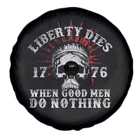 Funny Liberty Dies 1776 When Good Men Do Nothing Spare Tire Cover US History Statue Of Liberty - Wonder Print Shop