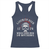 Funny Liberty Dies 1776 When Good Men Do Nothing Racerback Tank Top US History Statue Of Liberty - Wonder Print Shop