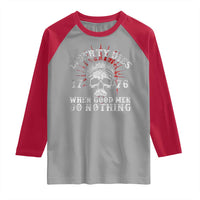 Funny Liberty Dies 1776 When Good Men Do Nothing Raglan Shirt US History Statue Of Liberty - Wonder Print Shop